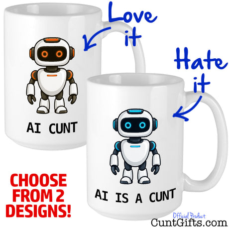 Two funny AI mugs featuring cartoon robots. Choose from AI Cunt with orange eyes or AI Is a Cunt with blue eyes.