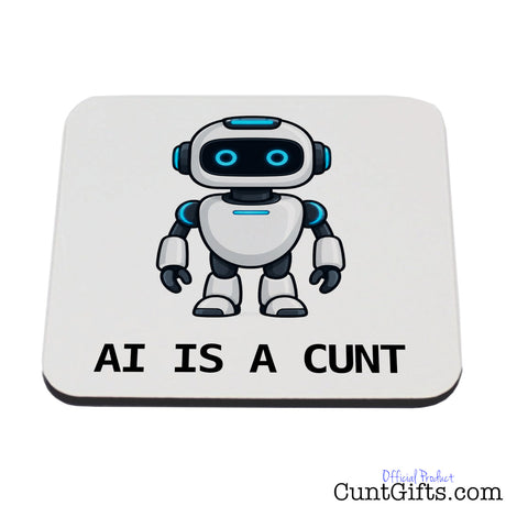 Square white AI Is a Cunt coaster featuring a cheeky blue-eyed robot design and bold black lettering.
