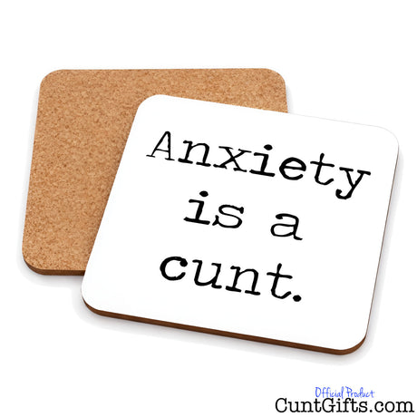 Anxiety is a cunt - Drinks Coaster showing both sides
