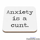 Anxiety is a cunt - Drinks Coaster