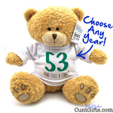 A plush personalised teddy bear wearing a white T-shirt with green and black text reading '53 AND STILL A CUNT'. The bear is posed against a white background with blue handwritten-style text reading 'Choose Any Year!' with an arrow pointing to the shirt.