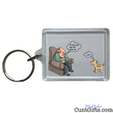 At Least the Dog Still Love me Cunt - Key Ring