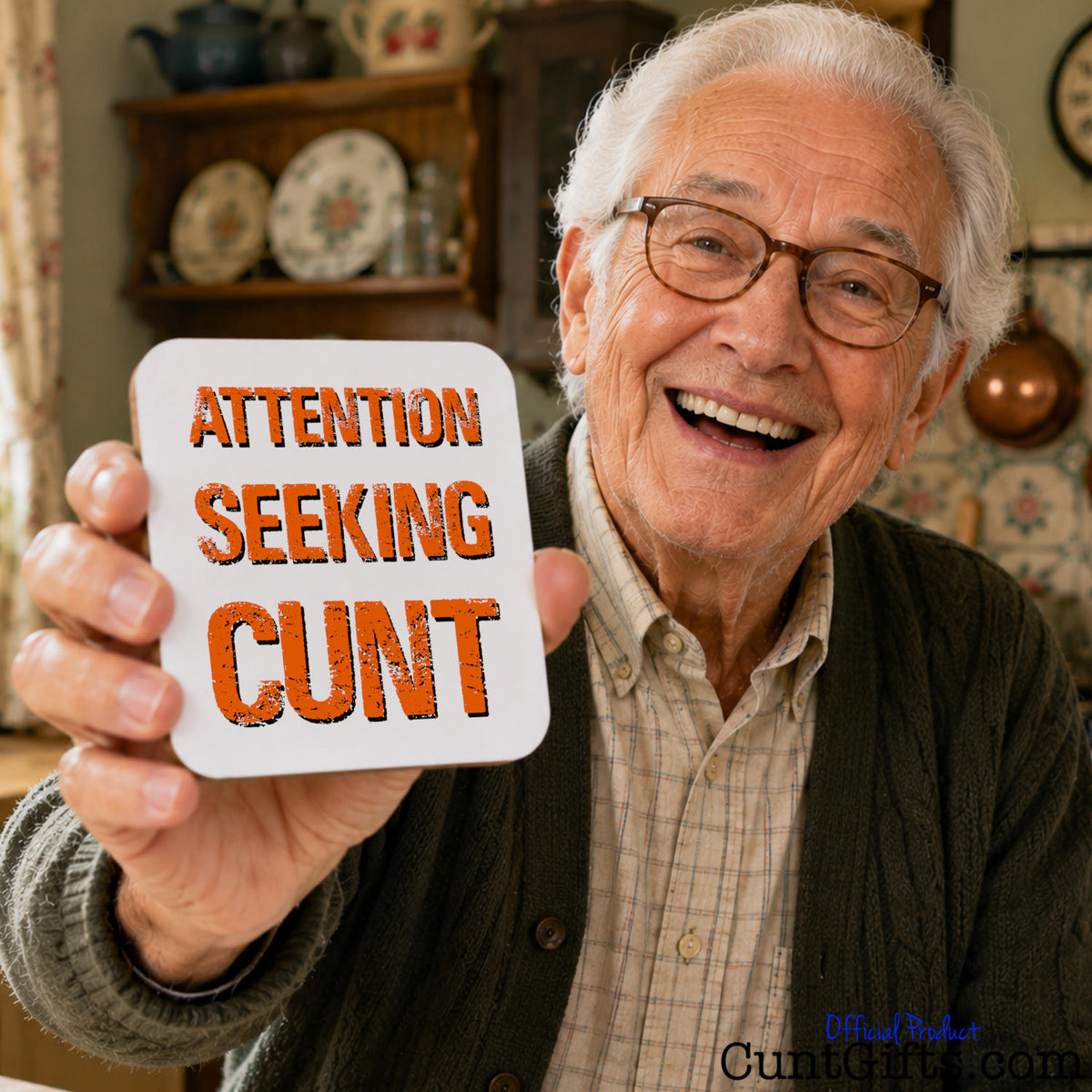 Attention Seeking Cunt - Drink Coaster held by older man with glasses smiling.