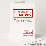 Funny "Breaking News You're a Cunt" birthday card with a bold, tabloid-style twist for a sweary celebration — from Cunt Gifts