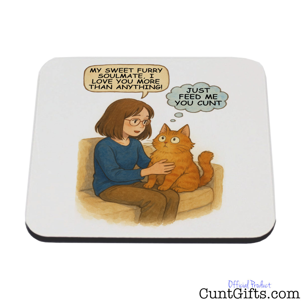 Just Feed Me You Cunt - Cat Drinks Coaster