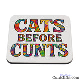 Cats Before Cunts - Drink Coaster
