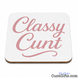 Classy Cunt Drink Coaster