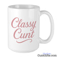 Classy Cunt mug on white background