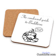 The condensed guide to Buddhism - Don't be a cunt - Drinks coaster showing both sides.