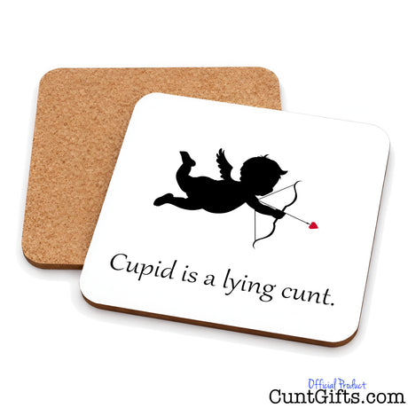 Cupid is a lying cunt - Drinks coaster showing both sides with cork backing.