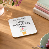 Dad is a cunt - Happy Father's Day Mum - Drink coaster on wooden table by flowers and books.