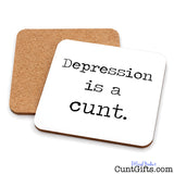 Depression is a cunt drinks coaster showing both sides.