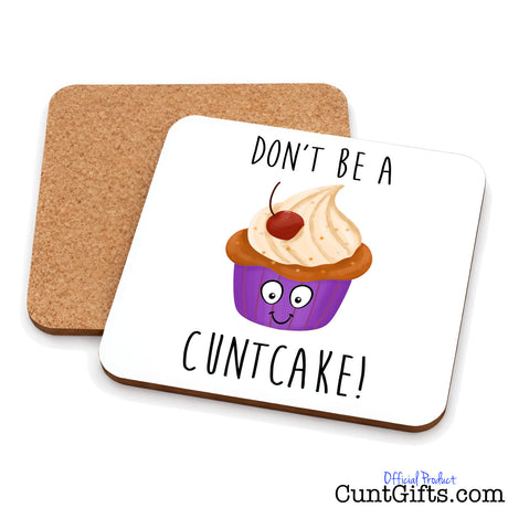 Don't be a Cuntcake - Drinks coaster showing both sides.