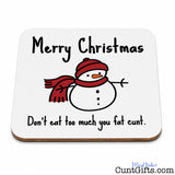 "Don't Eat Too Much You Fat Cunt" - Drink Coaster
