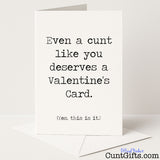 Sweary and funny Valentine’s card that says "Even a Cunt Like You Deserves a Valentine’s Card – This Is It" – low-effort love, from Cunt Gifts