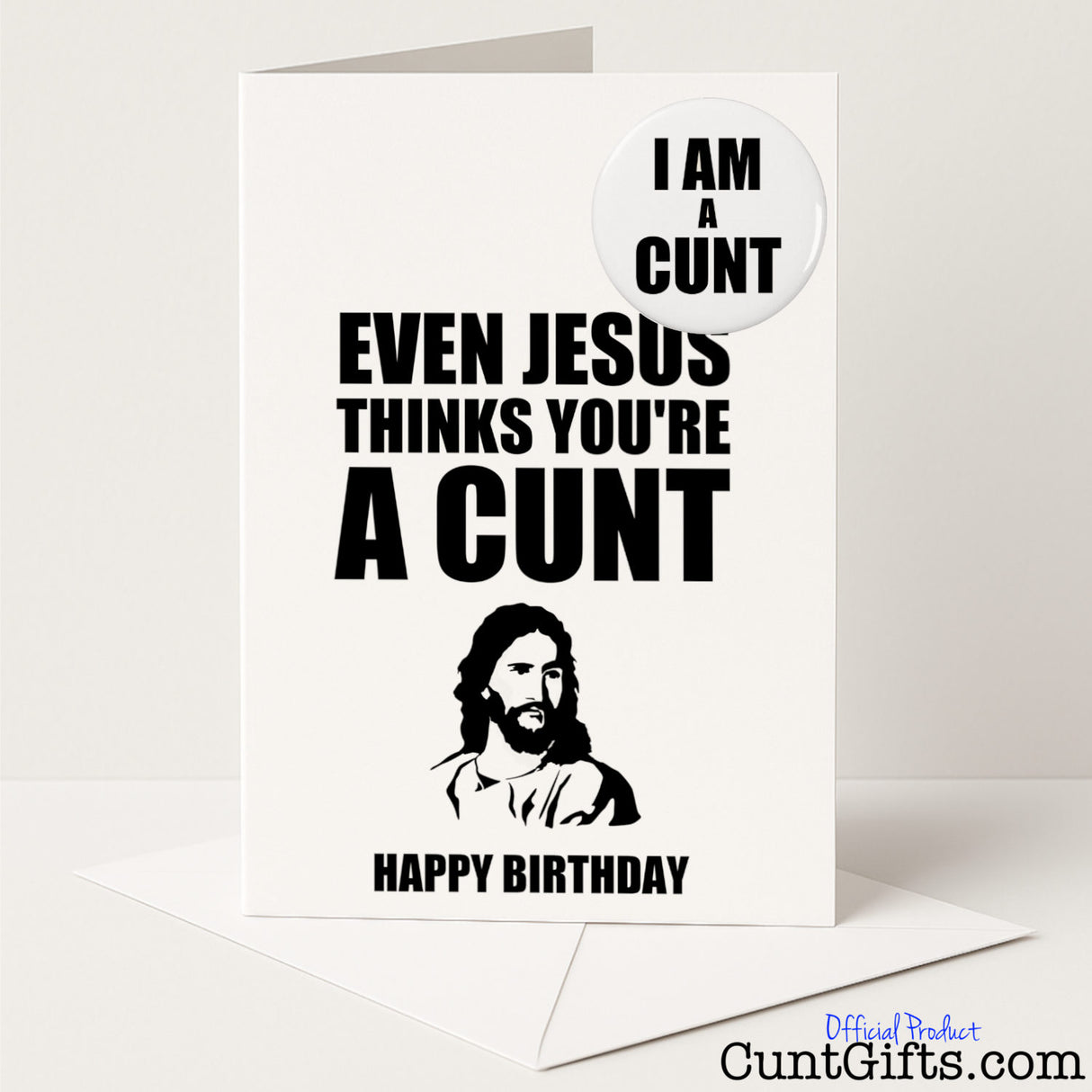 Rude birthday card and badge set that says "Even Jesus Thinks You’re a Cunt" – hilariously sweary and unforgettable, from Cunt Gifts
