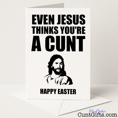 Rude and hilarious Easter card that says "Even Jesus Thinks You're a Cunt" – blasphemously brilliant for someone who loves dark humour, from Cunt Gifts