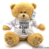"Even Jesus thinks you're a cunt" - Teddy Bear