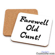 Farewell Old Cunt drinks coaster showing both sides.