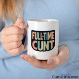 Full-Time Cunt Mug held by woman in blue jumper