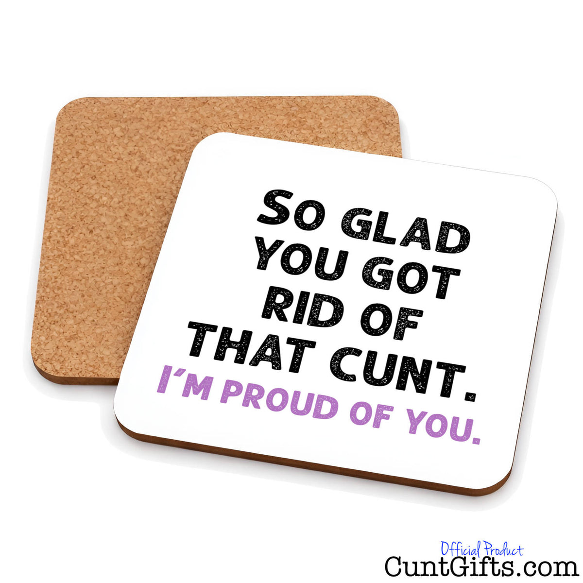 So glad you got rid of that cunt - Breakup divorce drink coaster showing both sides.