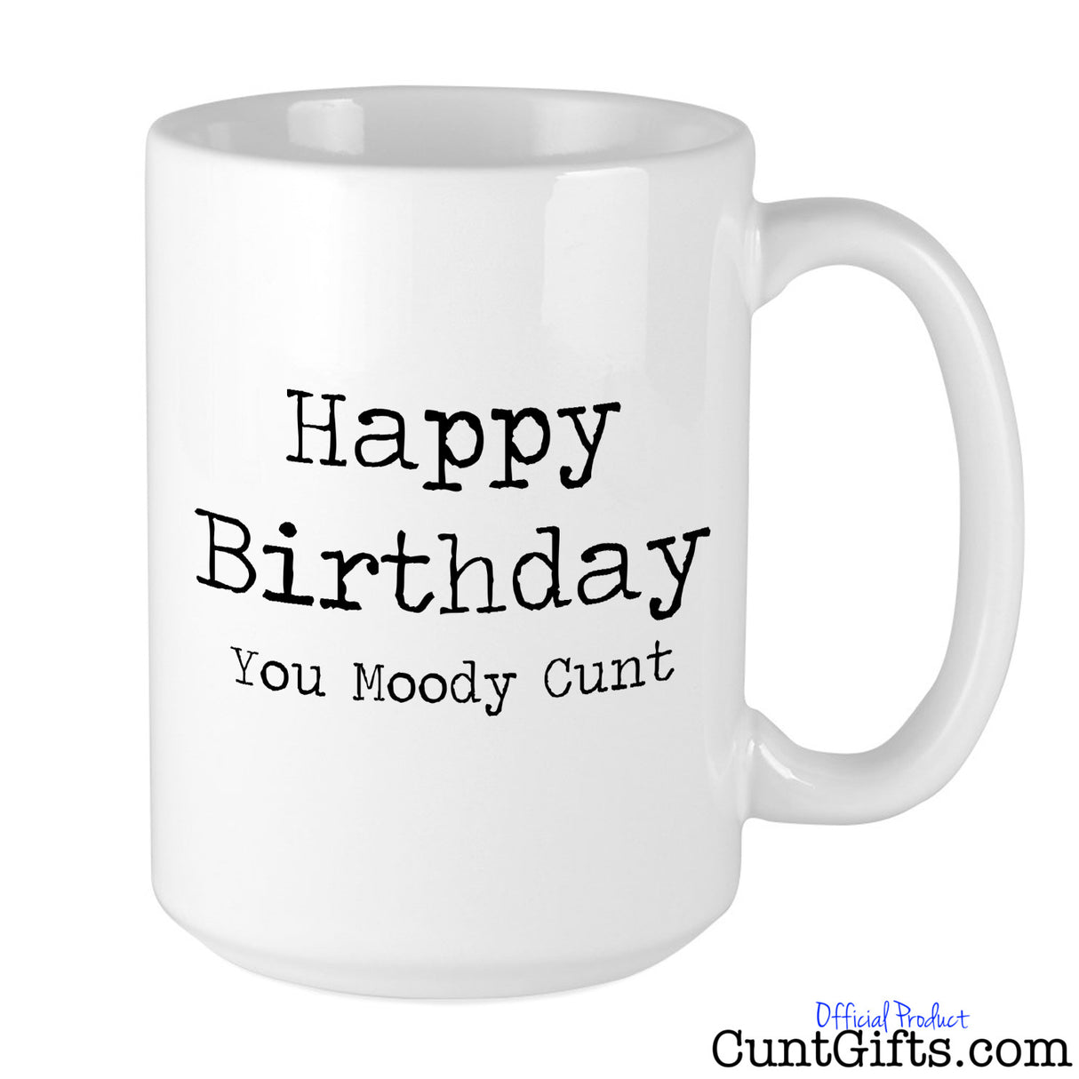 Happy Birthday You Moody Cunt - Mug