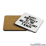 Happy Birthday to the Nicest Cunt I Know - Drink Coaster showing cork back
