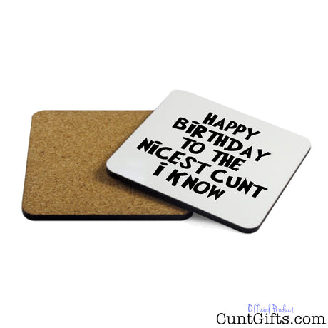 Happy Birthday to the Nicest Cunt I Know - Drink Coaster showing cork back