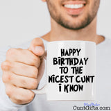Happy Birthday to the Nicest Cunt I Know - Mug held by bearded man