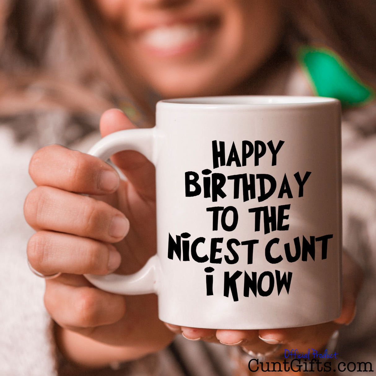 Happy Birthday to the Nicest Cunt I Know - Mug held by laughing woman.