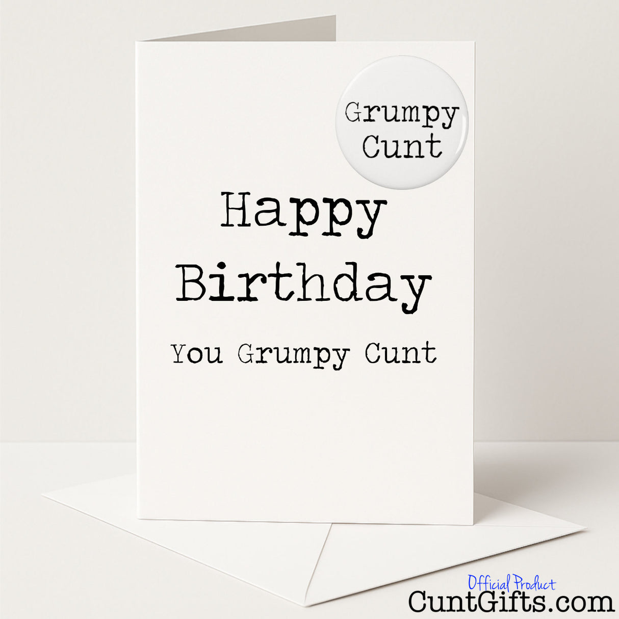 Funny birthday card and badge set that reads "Happy Birthday You Grumpy Cunt" — ideal for the resident moaner, from Cunt Gifts