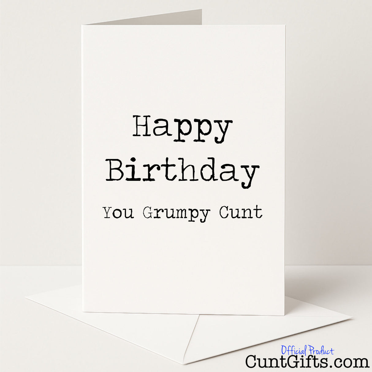 Cheeky birthday card that says "Happy Birthday You Grumpy Cunt" — perfect for the lovable misery guts in your life, from Cunt Gifts