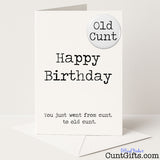 Rude and funny "Happy Birthday You Just Went from Cunt to Old Cunt" card and badge combo for ageing with attitude — from Cunt Gifts
