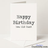 Rude and funny birthday card that reads "Happy Birthday You Old Cunt" — perfect for celebrating another year older, from Cunt Gifts