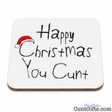 Happy Christmas You Cunt drink coaster .