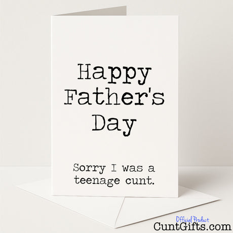 Funny Father’s Day card that says "Happy Father’s Day – Sorry I Was a Teenage Cunt" – cheeky, honest, and hilariously relatable, from Cunt Gifts