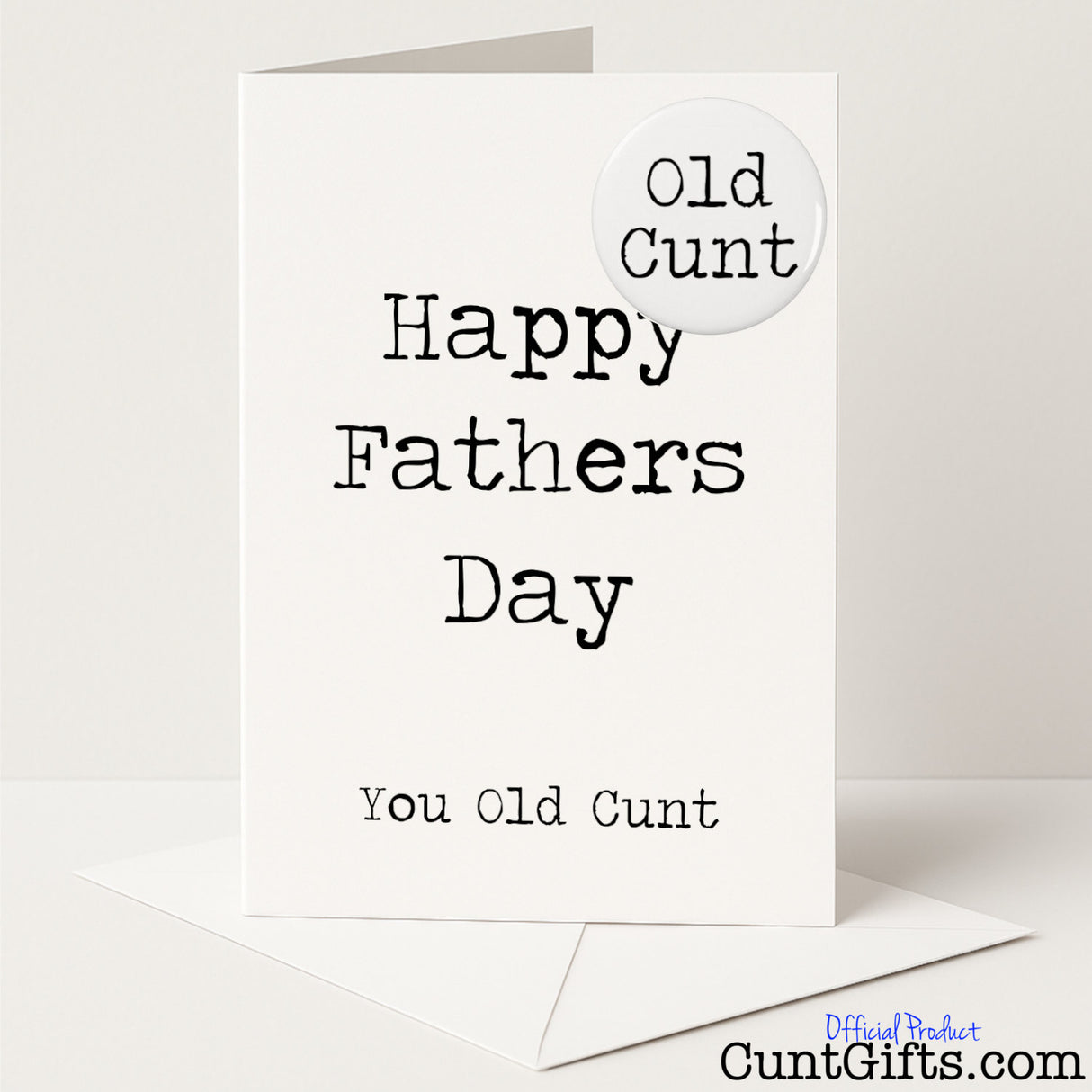 Cheeky Father’s Day card and badge set that says "Happy Father’s Day You Old Cunt" – hilariously rude and perfect for ageing legends, from Cunt Gifts