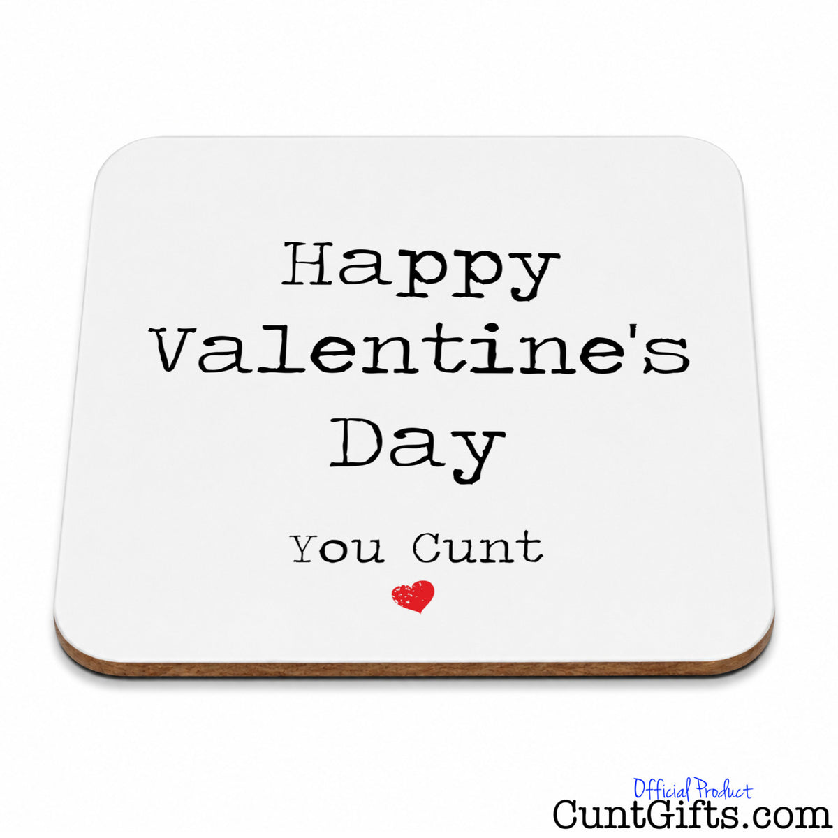 Happy Valentines Day You Cunt - drink coaster.