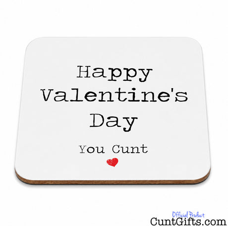 Happy Valentines Day You Cunt - drink coaster.