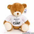 I Identify as a cunt - Teddy Bear Style 2 soft toy plush