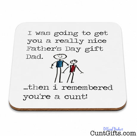 I remembered you're a cunt Dad -  Father's Day Drink Coaster