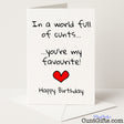 Funny birthday card that says "In a world full of cunts, you're my favourite" – cheeky and heartfelt, from Cunt Gifts