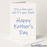 Rude Father’s Day card that says "It’s your fault I’m a fat cunt" – hilariously blunt and cheeky, from Cunt Gifts