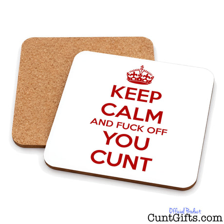 Keep Calm & Fuck Off You Cunt - Drinks coaster showing both sides.