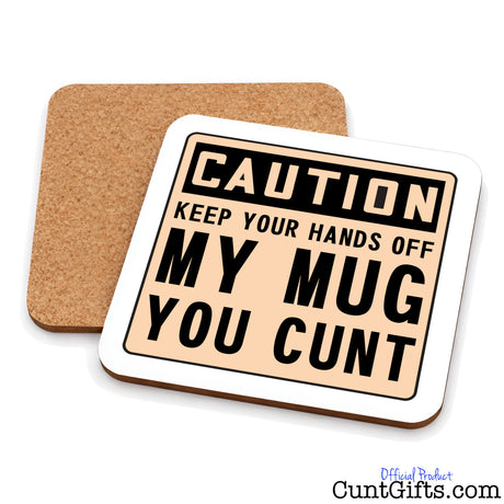 Keep Your Hands Off My Mug You Cunt - Drinks coaster showing both sides.
