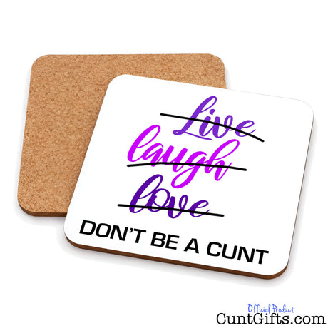 Live Laugh Love Don't be a cunt - Drinks coaster showing both sides.