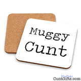 Muggy Cunt drinks coaster showing both sides.