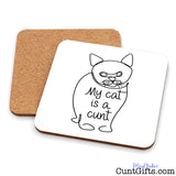 My Cat is a Cunt - Drinks coaster showing both sides.