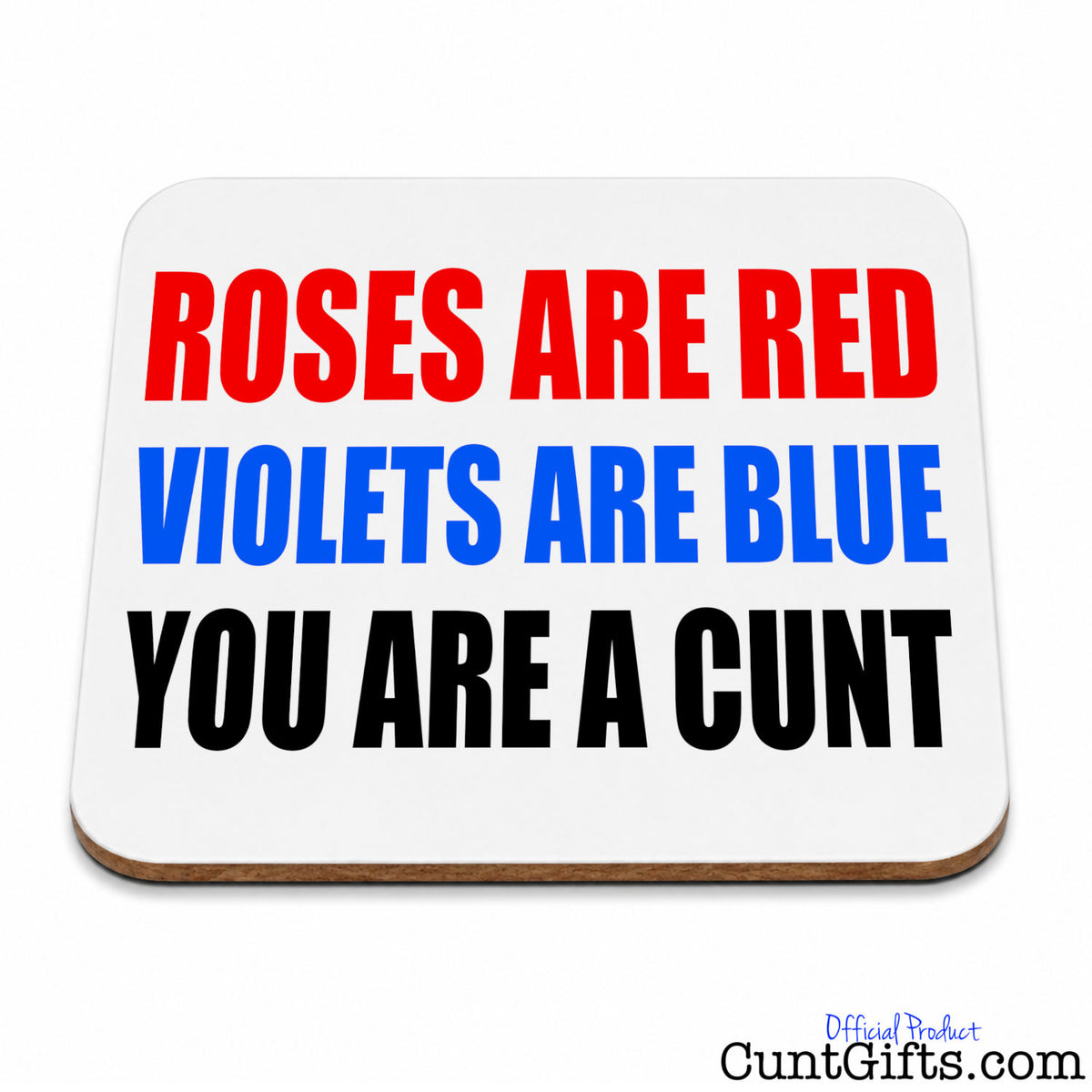 A square white coaster with rounded corners, featuring the classic 'Roses are red, Violets are blue, you are a cunt' slogan in bold red, blue, and black text. 