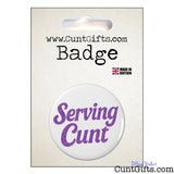 'Serving Cunt' Pin Badge in Packaging